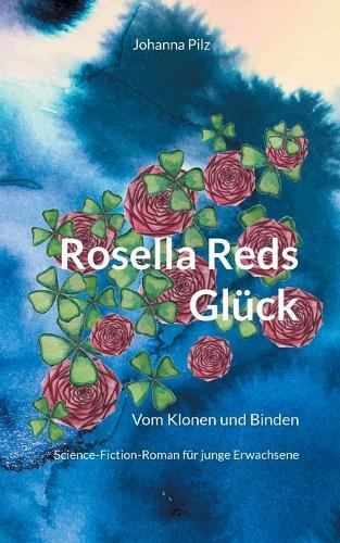 Rosella Reds Glück: Vom Klonen und Binden