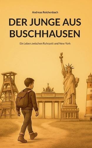 Der Junge aus Buschhausen: Ein Leben zwischen Ruhrpott und New York