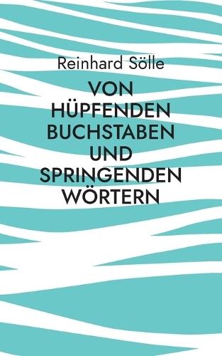 Von hüpfenden Buchstaben und springenden Wörtern: Lyrik und erzählende Prosa