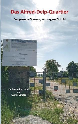 Das Alfred-Delp-Quartier: Vergessene Mauern, verborgene Schuld
