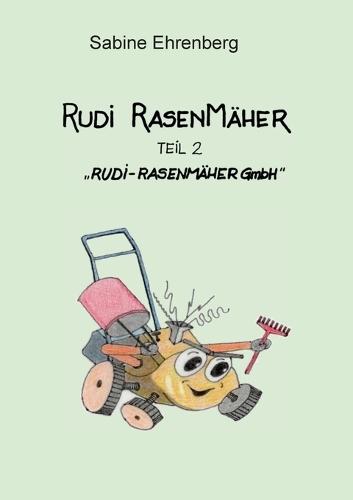 Rudi Rasenmäher: Rudi Rasenmäher GmbH