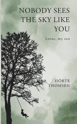 Nobody sees the sky like you...Lorne, my son