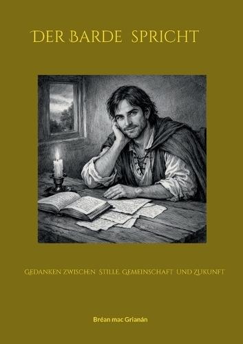 Der Barde spricht: Gedanken zwischen Stille, Gemeinschaft und Zukunft