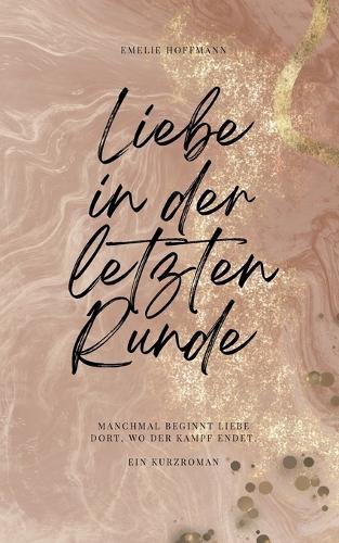 Liebe in der letzten Runde: Manchmal beginnt Liebe dort, wo der Kampf endet.