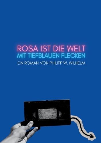 Rosa ist die Welt mit tiefblauen Flecken: Queerer Erinnerungsroman über Kindheit im Bayern der 80er
