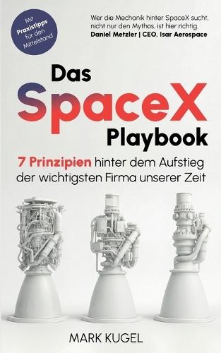 Das SpaceX Playbook: 7 Prinzipien hinter dem Aufstieg der wichtigsten Firma unserer Zeit