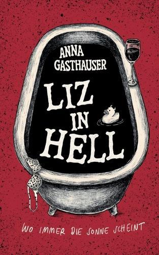 Liz in Hell: Wo immer die Sonne scheint