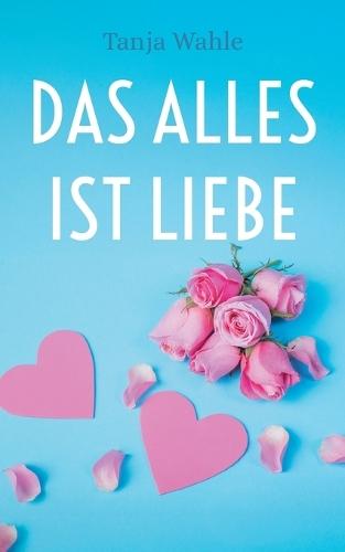 Das Alles ist Liebe