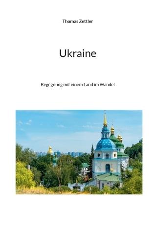 Ukraine: Begegnung mit einem Land im Wandel