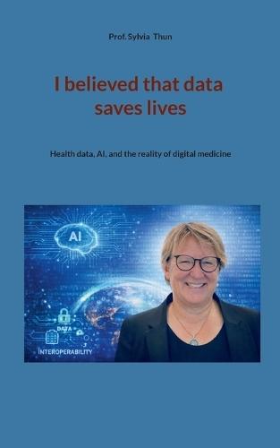 I believed that data saves lives: Health data, AI, and the reality of digital medicine