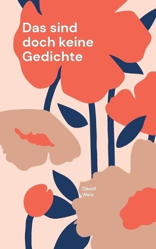 Das sind doch keine Gedichte: - aber von Herzen