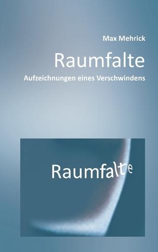 Raumfalte: Aufzeichnungen eines Verschwindens
