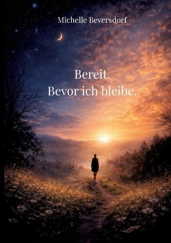 Bereit. Bevor ich bleibe.