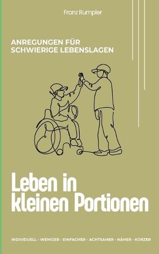 Leben in kleinen Portionen: Anregungen und Hilfen für schwierige Lebenslagen
