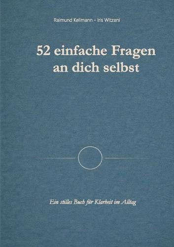 52 einfache Fragen an dich selbst: Ein stilles Buch für Klarheit im Alltag
