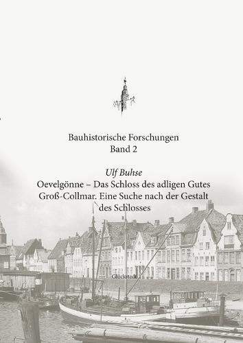 Oevelgönne - Das Schloss des adligen Gutes Groß-Collmar: Eine Suche nach der Gestalt des Schlosses