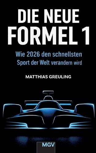 Die neue Formel 1: Wie 2026 den schnellsten Sport der Welt verändern wird