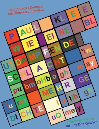 Paul Klee - Wie eine blutdampfende Schlacht - 'Iw pubmoHbogh may' lurur: Mehr Gedichte - latlh ghuQmey - Klingonisch / Deutsch mit Übersetzungshilfen