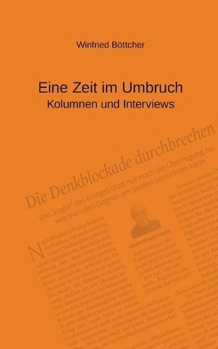 Eine Zeit im Umbruch: Kolumnen und Interviews