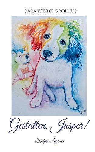 Gestatten, Jasper!: Welpen-Logbuch