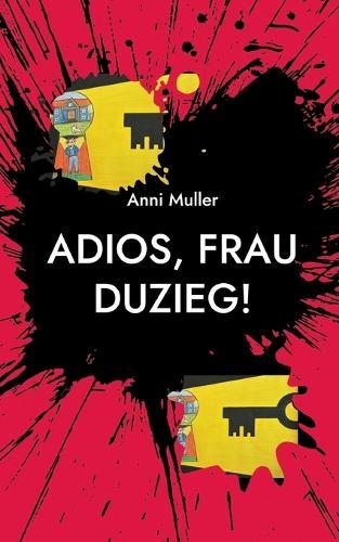Adios, Frau Duzieg!: Elternsprechtag des Grauens