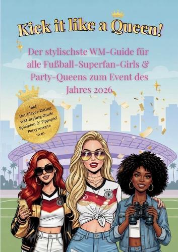 Kick it like a Queen! Der stylischste WM-Guide für alle Fußball-Superfan-Girls & Party-Queens zum Event des Jahres 2026