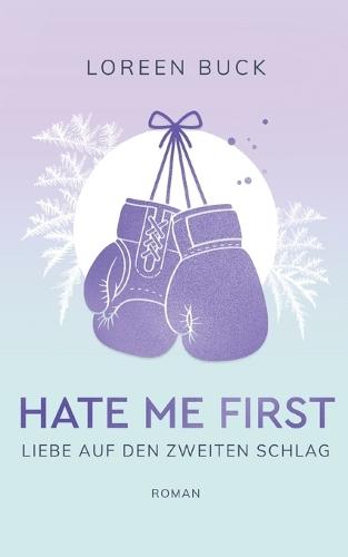 Hate Me First: Liebe auf den zweiten Schlag