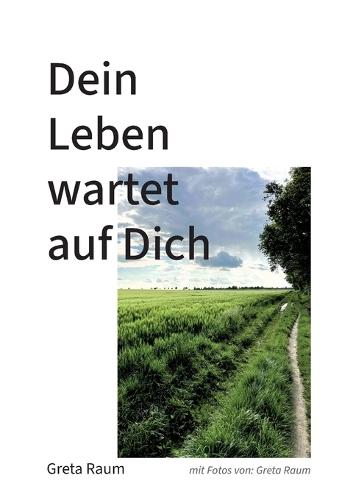 Dein Leben wartet auf Dich