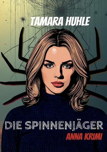 Die Spinnenjäger: Krimi mit Anna Kareni