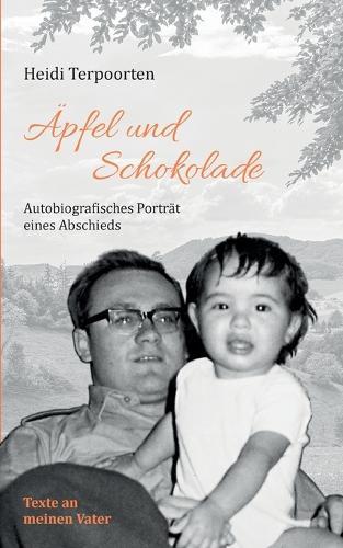 Äpfel und Schokolade: Autobiografisches Porträt eines Abschieds