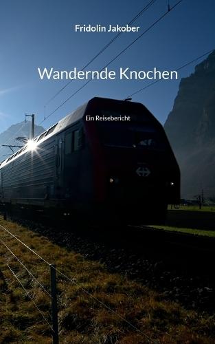 Wandernde Knochen: Ein Reisebericht