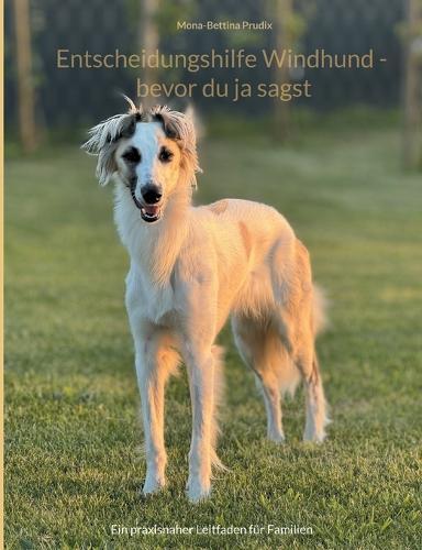 Entscheidungshilfe Windhund - bevor du ja sagst: Ein praxisnaher Leitfaden für Familien
