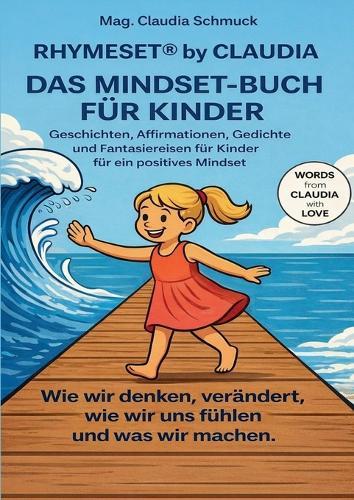 RHYMESET(R) by Claudia Das Mindset-Buch für Kinder: Geschichten, Affirmationen, Gedichte und Fantasiereisen für ein positives Mindset