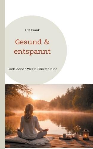 Gesund & entspannt: Finde deinen Weg zu innerer Ruhe