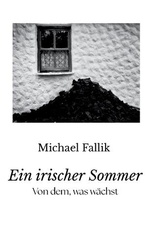 Ein irischer Sommer: Von dem, was wächst