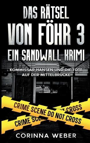 Das Rätsel von Föhr 3: Kommissar Hansen und die Tote auf der Mittelbrücke
