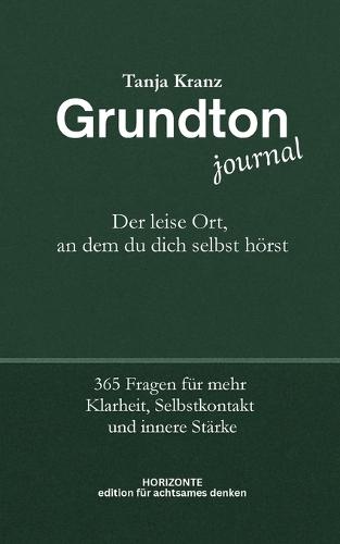 Grundton - Der leise Ort, an dem du dich selbst hörst: 365 Fragen für mehr Klarheit, Selbstkontakt und innere Stärke