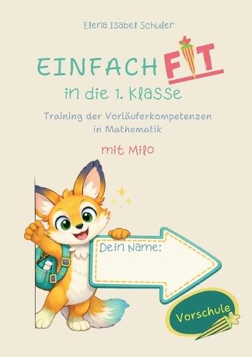 Einfach fit in die erste Klasse: Training der Vorläuferkompetenzen in Mathematik