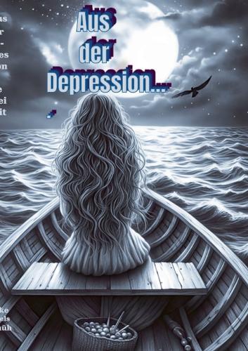 Aus der Depression in die Freiheit: Gedichte und Geschichten