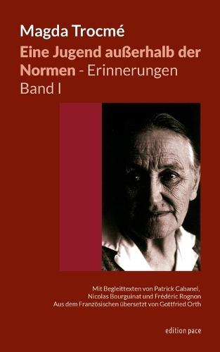 Eine Jugend außerhalb der Normen - Erinnerungen, Band I: Mit Begleittexten von Patrick Cabanel, Nicolas Bourguinat und Frédéric Rognon - aus dem Französischen übersetzt von Gottfried Orth