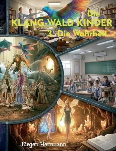 Die Klang-Wald Kinder 3.: Die Wahrheit