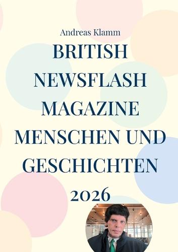 British Newsflash Magazine: Menschen und Geschichten 2026