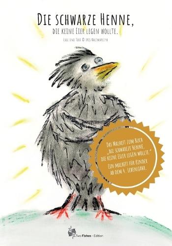 Die schwarze Henne, die keine Eier legen wollte: Das Malheft zur schwarzen Henne.