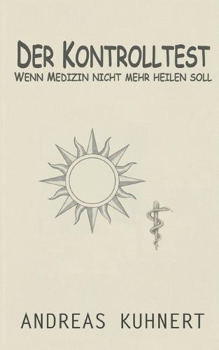 Der Kontrolltest: Wenn Medizin nicht mehr heilen soll