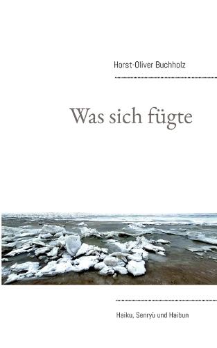 Was sich fügte: Haiku, Senryu und Haibun