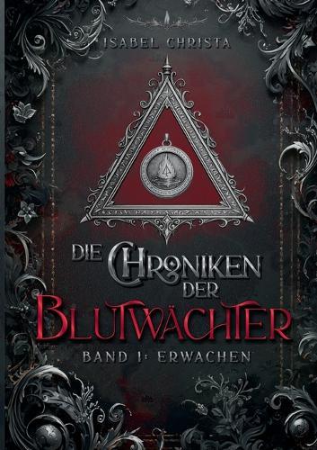 Die Chroniken der Blutwächter: Band 1: Erwachen