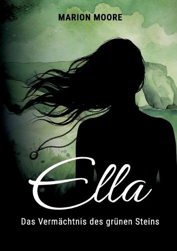 Ella: Das Vermächtnis des grünen Steins