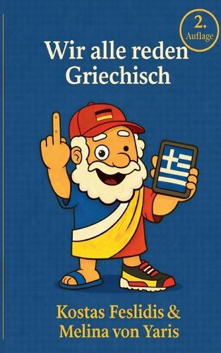 Wir alle reden Griechisch: Von Chaos bis Politik: Griechisch steckt überall