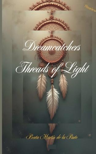 Dreamcatchers- -Threads of Light-