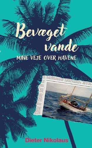 Bevæget vande: Mine veje over havene